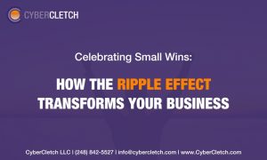 Celebrating Small Wins: How the Ripple Effect Transforms Your Business (text)