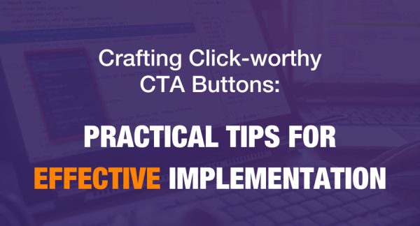 Text: Crafting a Click-worthy CTA Button: Practical Tips for Effective Implementation