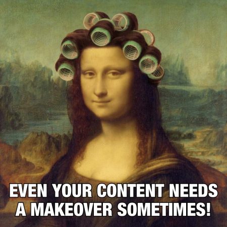 Mona Lisa with oversized curlers in her hair with the text "Even your content needs a makeover sometimes!"
